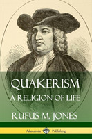 Quakerism: A Religion of Life