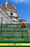 Studies of Political Thought: From Gerson to Grotius (1414 – 1625) – The Political and Religious Philosophy of European Renaissance Literature (Hardcover)