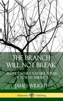 Branch Will Not Break: 20th Century Nature Poems of North America (Hardcover)