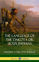 Language of the Dakota or Sioux Indians (Hardcover)