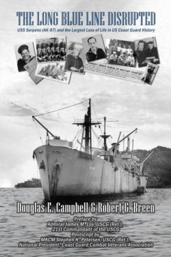 Long Blue Line Disrupted: USS Serpens (AK-97) and the Largest Loss of Life in US Coast Guard History