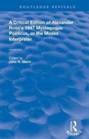 Critical Edition of Alexander's Ross's 1647 Mystagogus Poeticus, or The Muses Interpreter