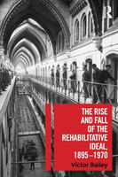 Rise and Fall of the Rehabilitative Ideal, 1895-1970