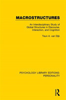 Macrostructures An Interdisciplinary Study of Global Structures in Discourse, Interaction, and Cognition