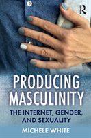 Producing Masculinity