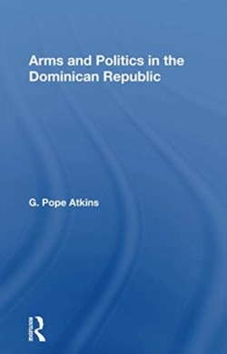 Arms And Politics In The Dominican Republic