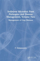 Soilborne Microbial Plant Pathogens and Disease Management, Volume Two