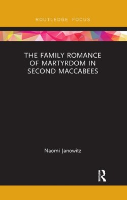 Family Romance of Martyrdom in Second Maccabees