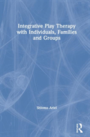 Integrative Play Therapy with Individuals, Families and Groups