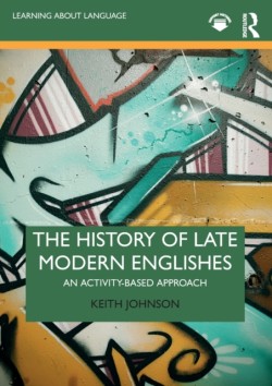 History of Late Modern Englishes An Activity-based Approach