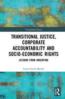 Transitional Justice, Corporate Accountability and Socio-Economic Rights