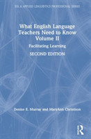 What English Language Teachers Need to Know Volume II Facilitating Learning