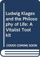 Ludwig Klages and the Philosophy of Life