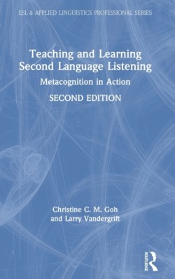 Teaching and Learning Second Language Listening Metacognition in Action
