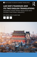 Lao She's Teahouse and Its Two English Translations Exploring Chinese Drama Translation with Systemic Functional Linguistics