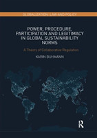 Power, Procedure, Participation and Legitimacy in Global Sustainability Norms