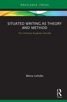 Situated Writing as Theory and Method The Untimely Academic Novella