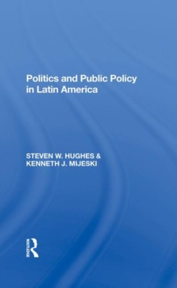 Politics And Public Policy In Latin America