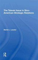 Taiwan Issue In Sino-american Strategic Relations