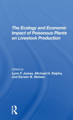 Ecology And Economic Impact Of Poisonous Plants On Livestock Production