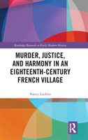 Murder, Justice, and Harmony in an Eighteenth-Century French Village