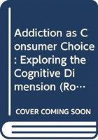 Addiction as Consumer Choice