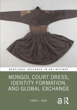 Mongol Court Dress, Identity Formation, and Global Exchange