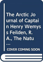 Arctic Journal of Captain Henry Wemyss Feilden, R. A., The Naturalist in H. M. S. Alert, 1875-1876