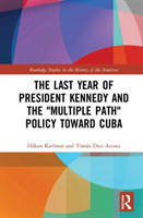 Last Year of President Kennedy and the "Multiple Path" Policy Toward Cuba