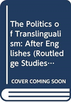 Politics of Translingualism After Englishes