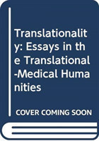 Translationality Essays in the Translational-Medical Humanities