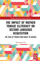 Impact of Mother Tongue Illiteracy on Second Language Acquisition The Case of French and Wolof in Senegal