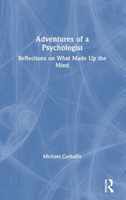 Adventures of a Psychologist Reflections on What Made Up the Mind