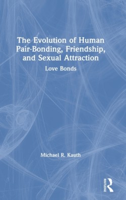 Evolution of Human Pair-Bonding, Friendship, and Sexual Attraction