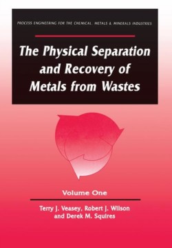Physical Separation and Recovery of Metals from Waste, Volume One