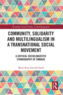 Community, Solidarity and Multilingualism in a Transnational Social Movement A Critical Sociolinguistic Ethnography of Emmaus