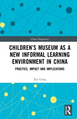 Children’s Museums as a New Informal Learning Environment in China