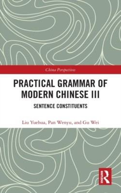 Practical Grammar of Modern Chinese III Sentence Constituents