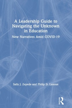 Leadership Guide to Navigating the Unknown in Education