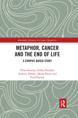 Metaphor, Cancer and the End of Life A Corpus-Based Study