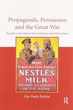 Propaganda, Persuasion and the Great War