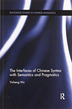 Interfaces of Chinese Syntax with Semantics and Pragmatics
