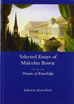 Selected Essays of Malcolm Bowie Vol. 1