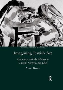 Imagining Jewish Art Encounters with the Masters in Chagall, Guston, and Kitaj