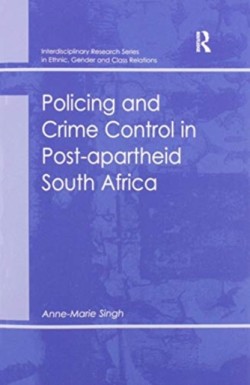 Policing and Crime Control in Post-apartheid South Africa