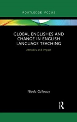 Global Englishes and Change in English Language Teaching Attitudes and Impact