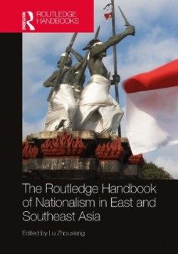 Routledge Handbook of Nationalism in East and Southeast Asia