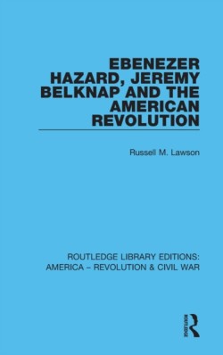 Ebenezer Hazard, Jeremy Belknap and the American Revolution