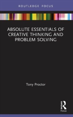 Absolute Essentials of Creative Thinking and Problem Solving