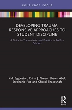 Developing Trauma-Responsive Approaches to Student Discipline